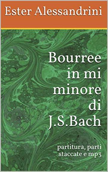 Bourree in mi minore di J.S.Bach: partitura, parti staccate e mp3